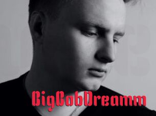 BigBobDreamm