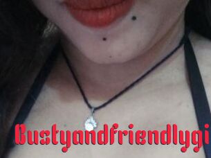 Bustyandfriendlygirl