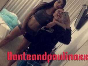 Danteandpaulinaxxx