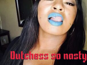 Dutchess_so_nasty_