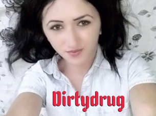 Dirtydrug