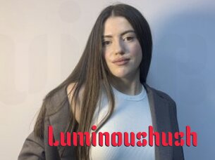 Luminoushush