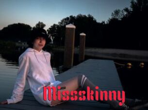 Missskinny