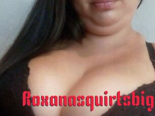 Roxanasquirtsbig