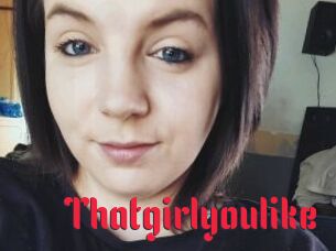 Thatgirlyoulike