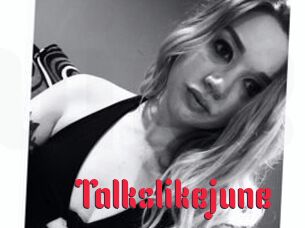 Talkslikejune