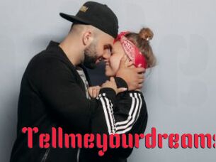 Tellmeyourdreams